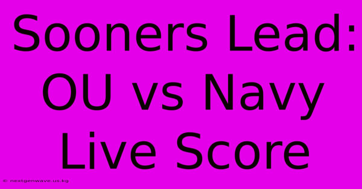 Sooners Lead: OU Vs Navy Live Score