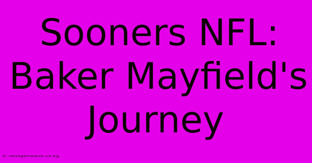 Sooners NFL: Baker Mayfield's Journey