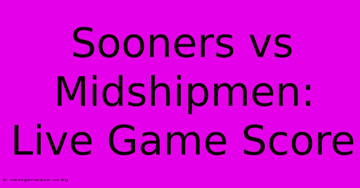 Sooners Vs Midshipmen: Live Game Score