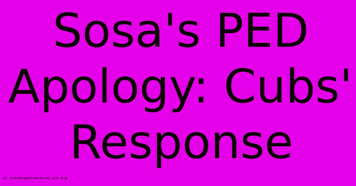 Sosa's PED Apology: Cubs' Response