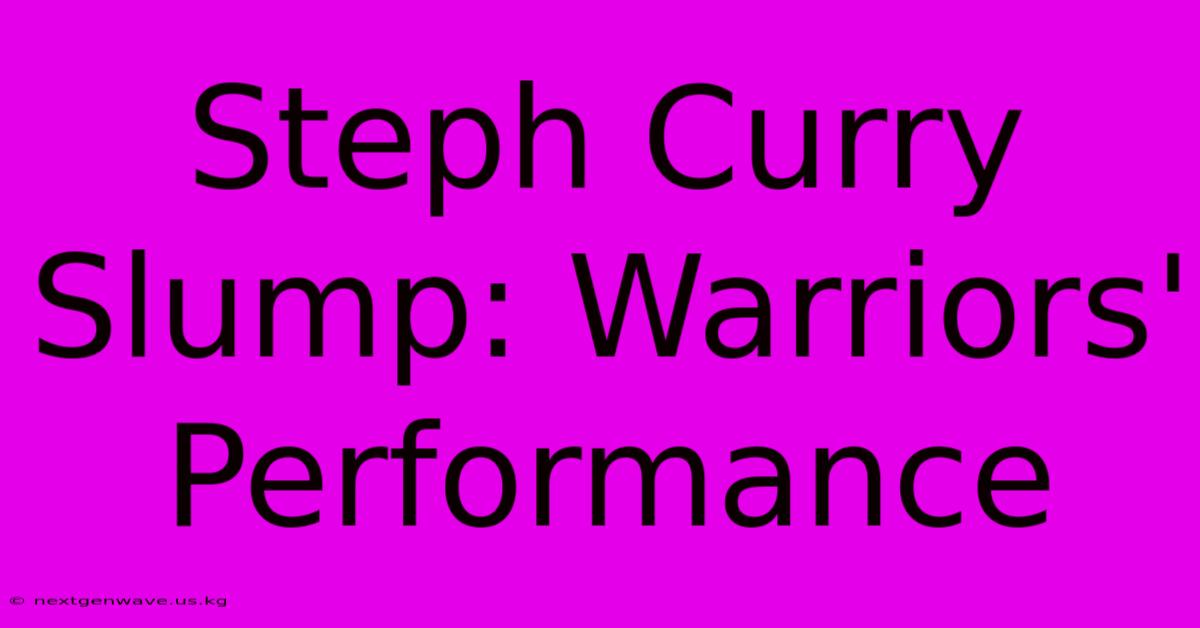 Steph Curry Slump: Warriors' Performance