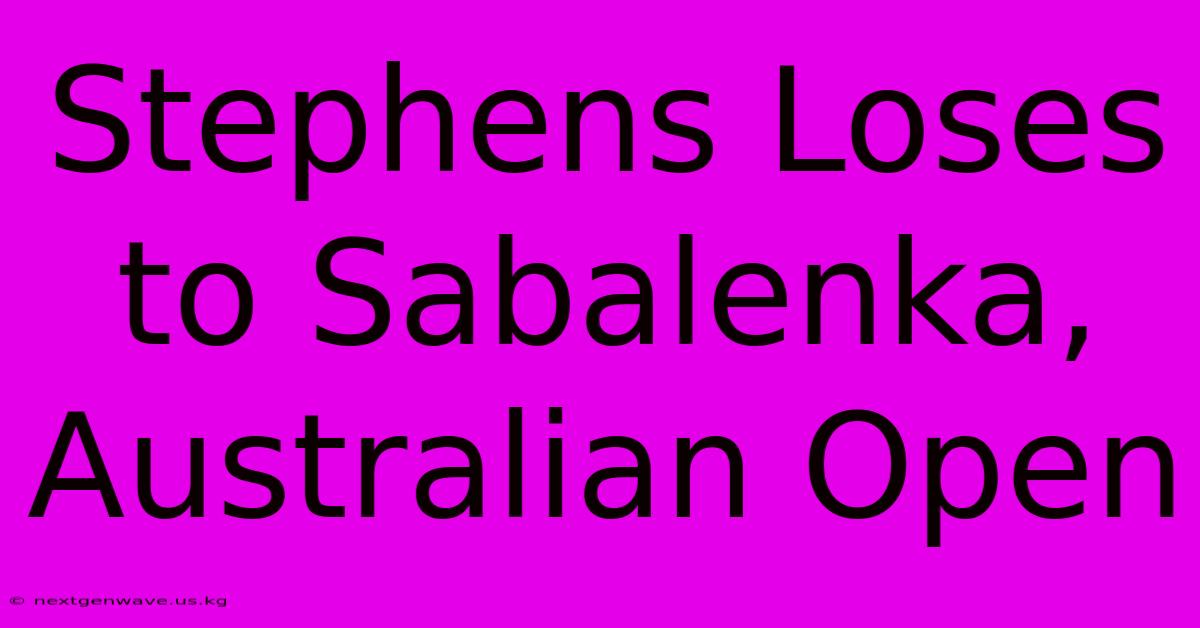 Stephens Loses To Sabalenka, Australian Open