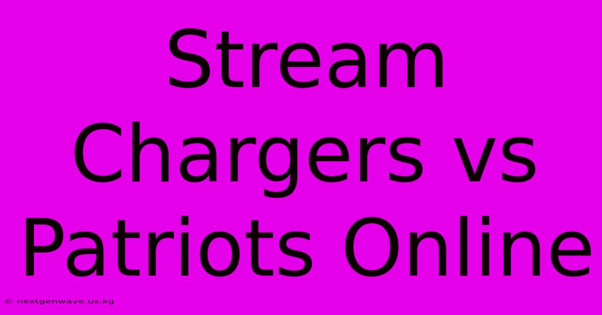 Stream Chargers Vs Patriots Online