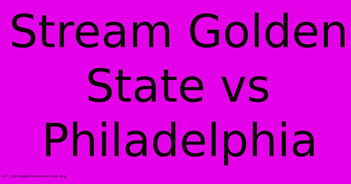 Stream Golden State Vs Philadelphia