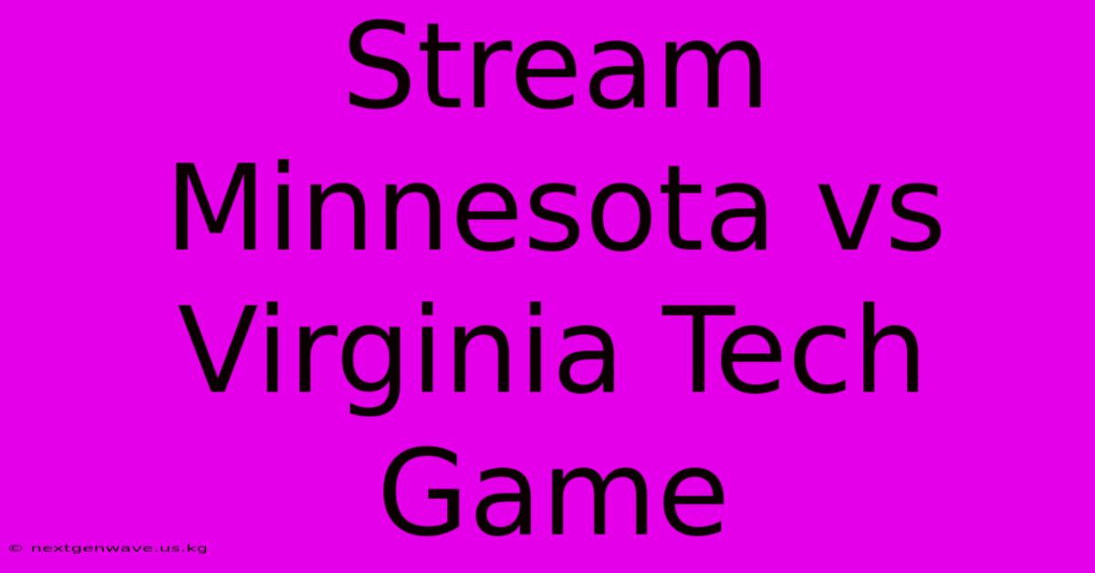 Stream Minnesota Vs Virginia Tech Game