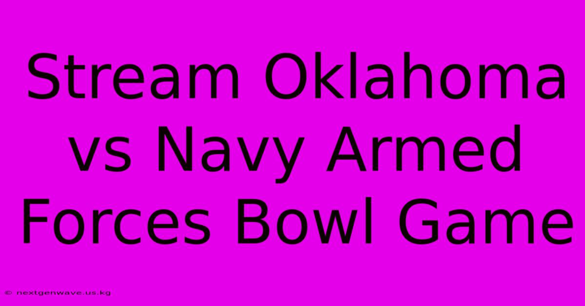 Stream Oklahoma Vs Navy Armed Forces Bowl Game