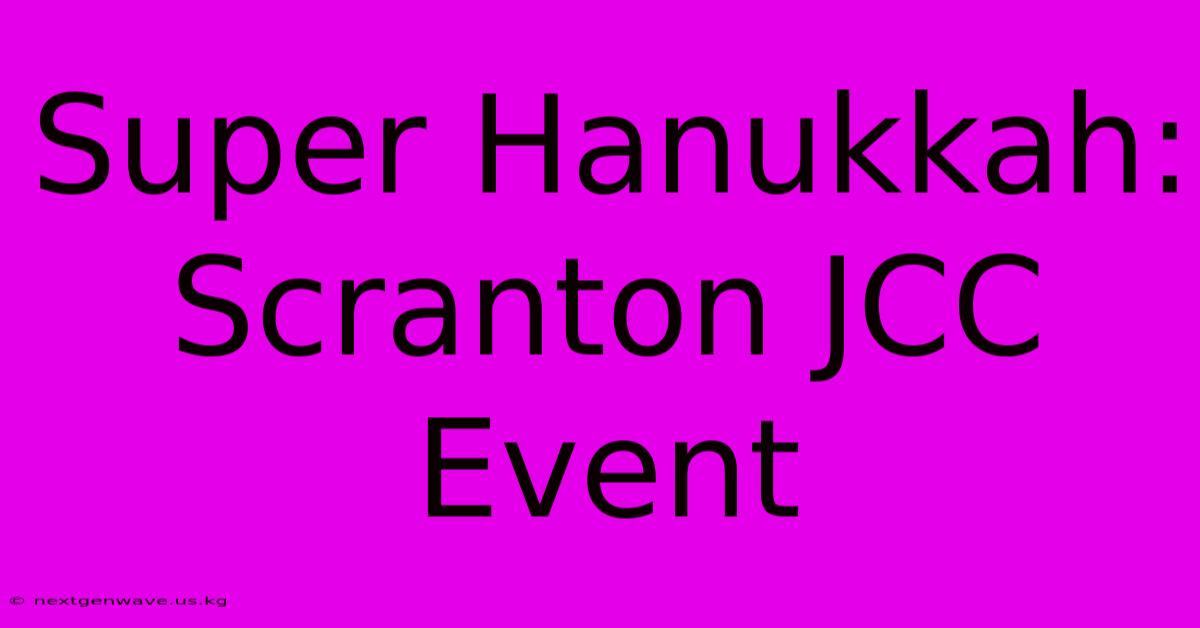 Super Hanukkah: Scranton JCC Event