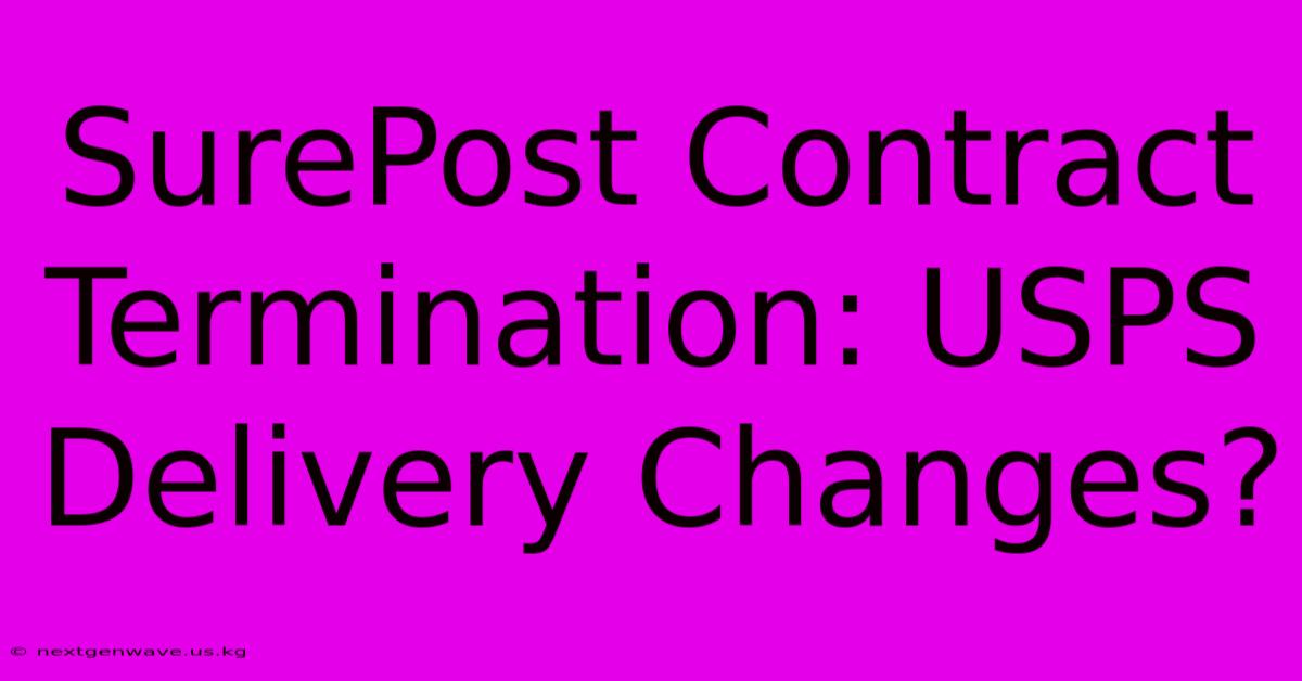 SurePost Contract Termination: USPS Delivery Changes?