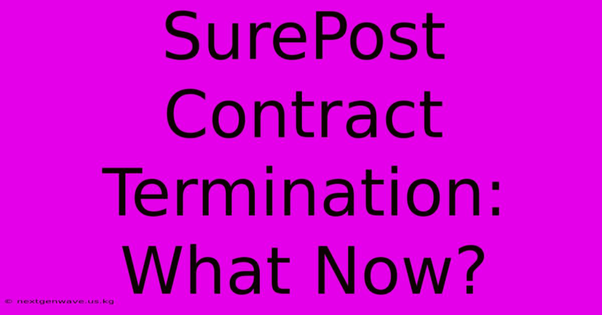 SurePost Contract Termination: What Now?