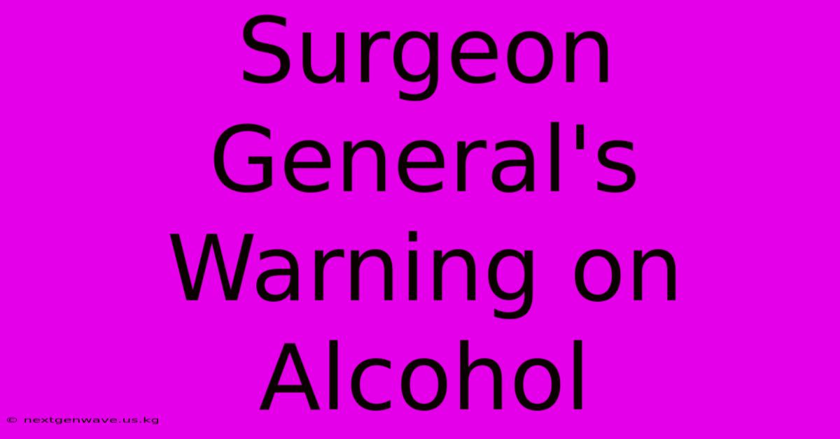 Surgeon General's Warning On Alcohol