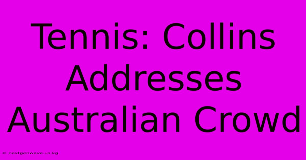 Tennis: Collins Addresses Australian Crowd