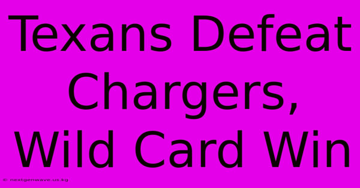 Texans Defeat Chargers, Wild Card Win