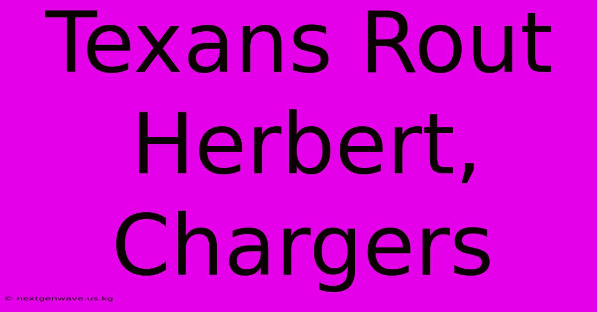 Texans Rout Herbert, Chargers