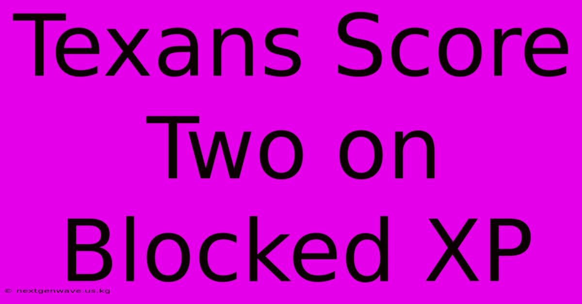 Texans Score Two On Blocked XP