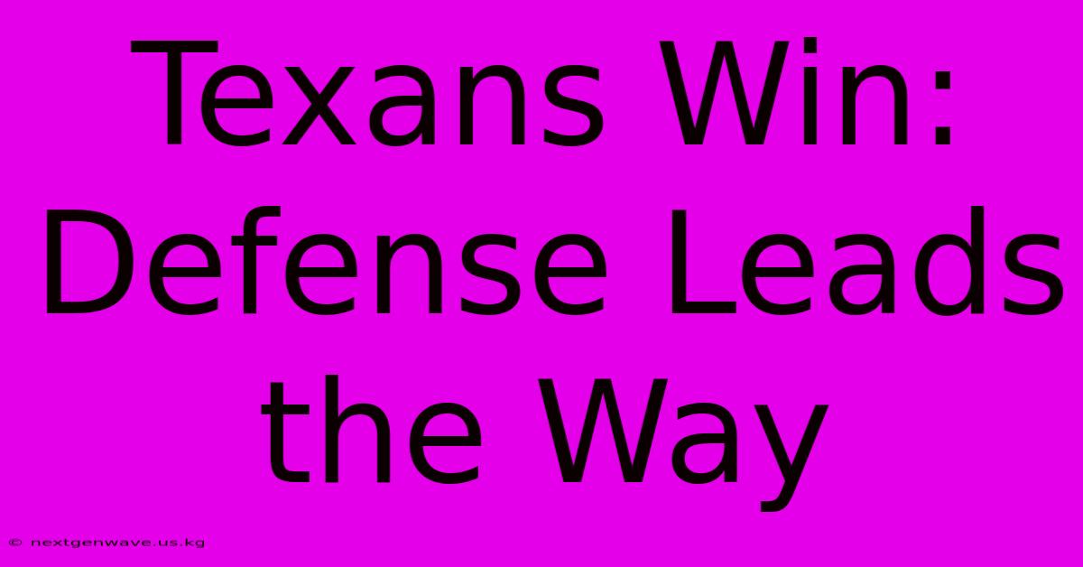 Texans Win: Defense Leads The Way