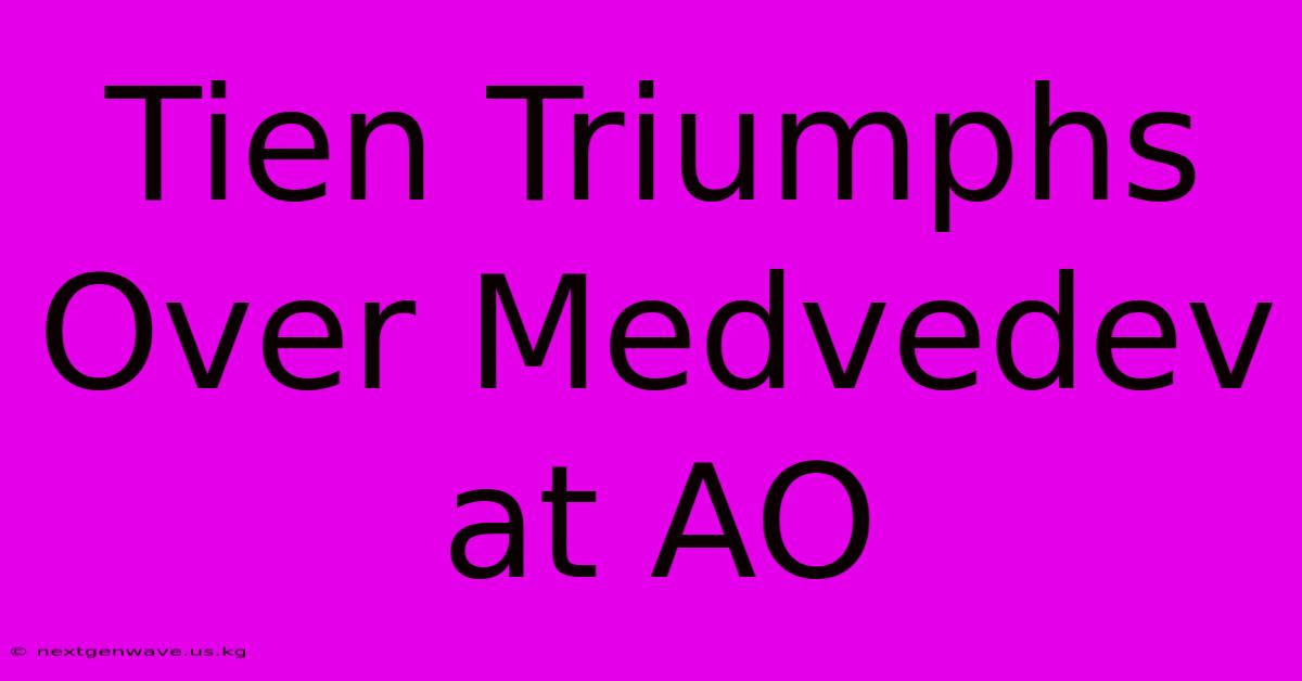 Tien Triumphs Over Medvedev At AO