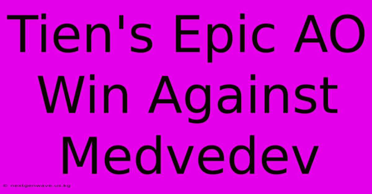 Tien's Epic AO Win Against Medvedev