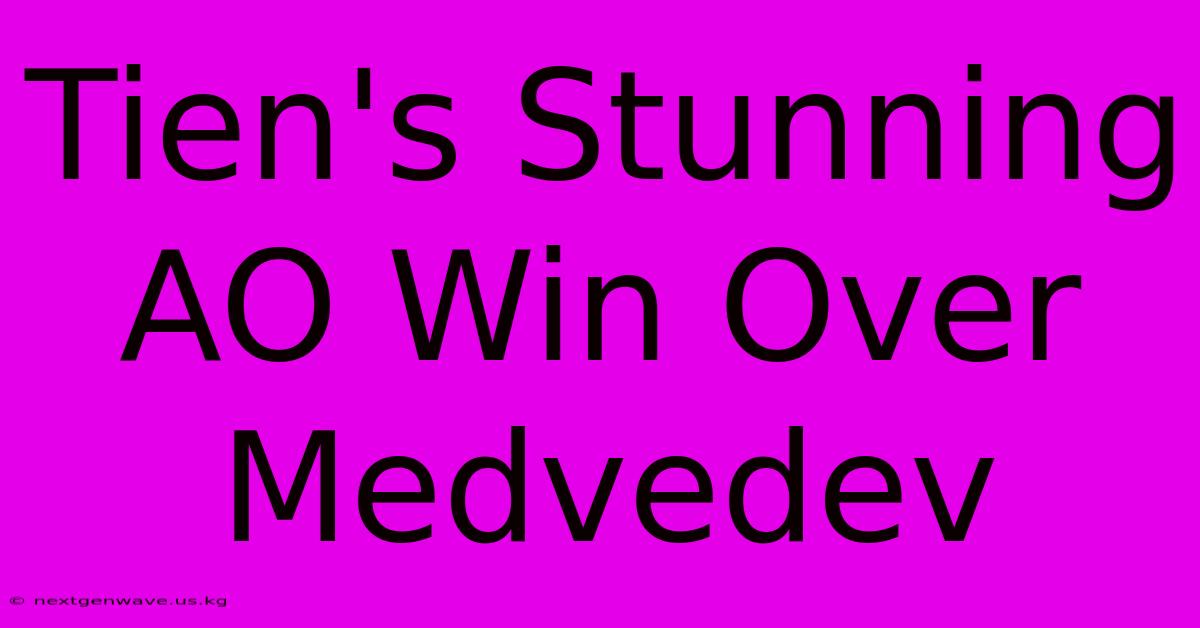 Tien's Stunning AO Win Over Medvedev