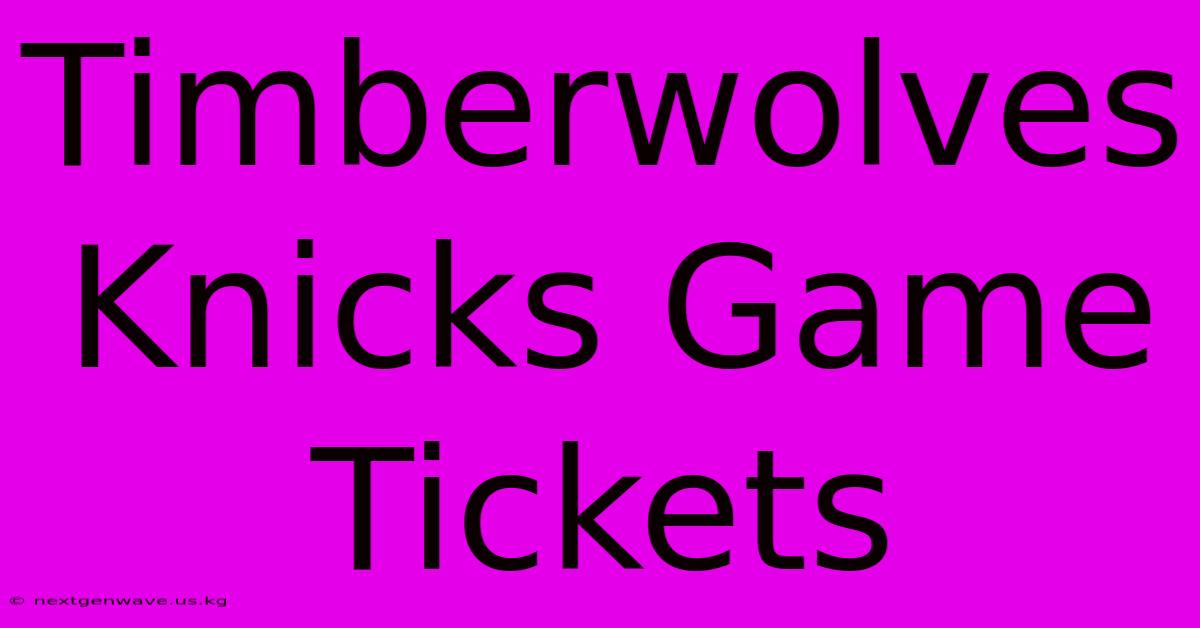 Timberwolves Knicks Game Tickets