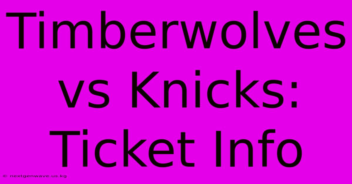 Timberwolves Vs Knicks: Ticket Info