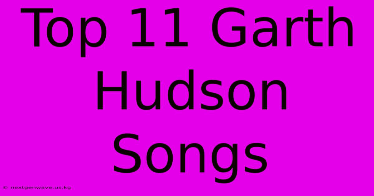 Top 11 Garth Hudson Songs