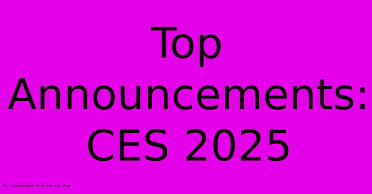 Top Announcements: CES 2025