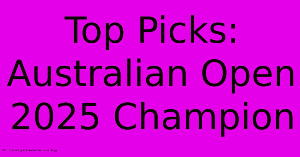 Top Picks: Australian Open 2025 Champion