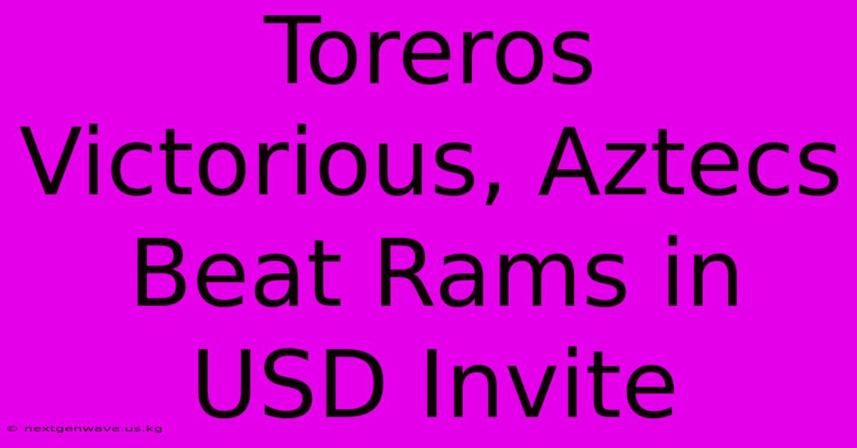 Toreros Victorious, Aztecs Beat Rams In USD Invite