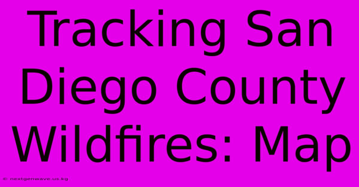 Tracking San Diego County Wildfires: Map