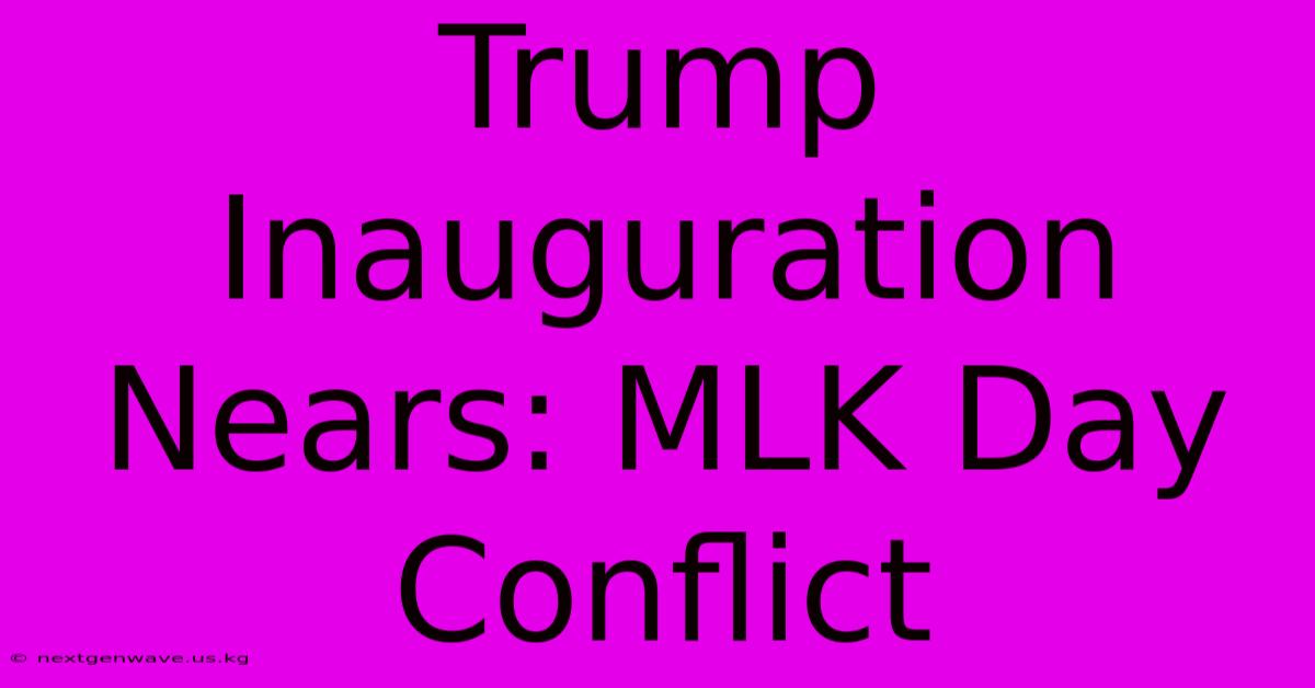 Trump Inauguration Nears: MLK Day Conflict