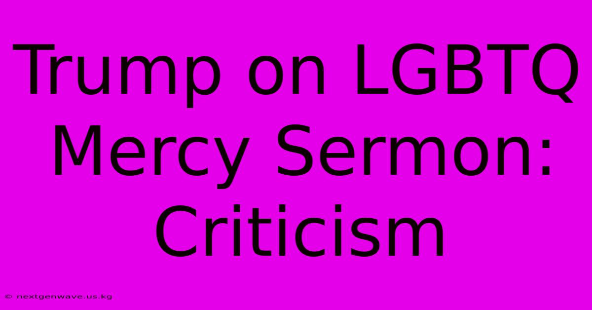 Trump On LGBTQ Mercy Sermon: Criticism