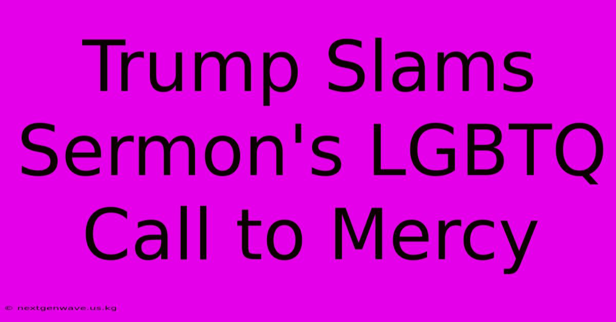 Trump Slams Sermon's LGBTQ Call To Mercy