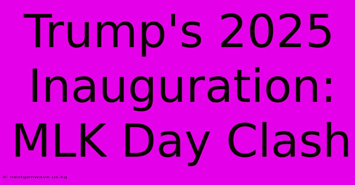 Trump's 2025 Inauguration: MLK Day Clash