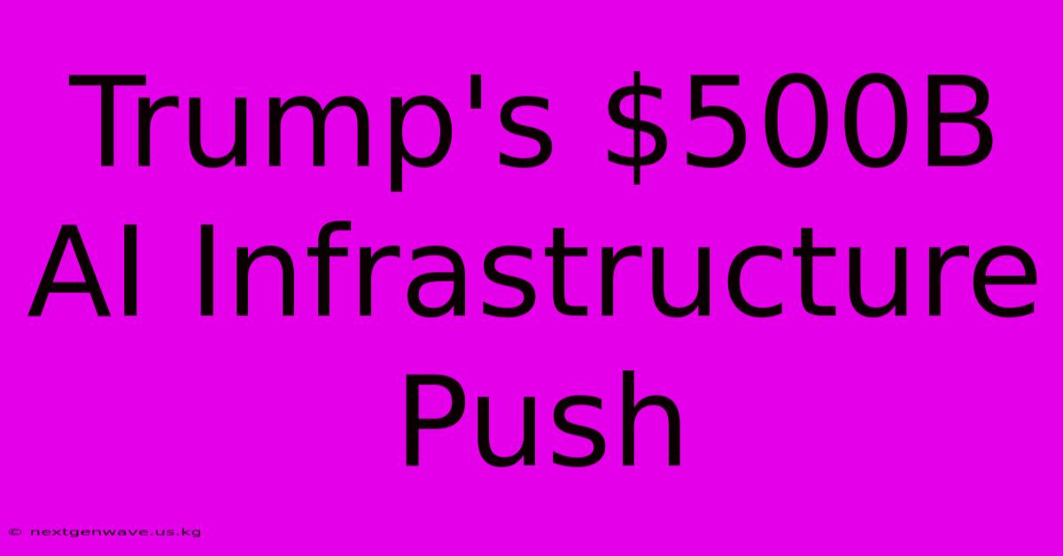 Trump's $500B AI Infrastructure Push