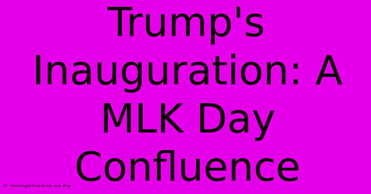 Trump's Inauguration: A MLK Day Confluence