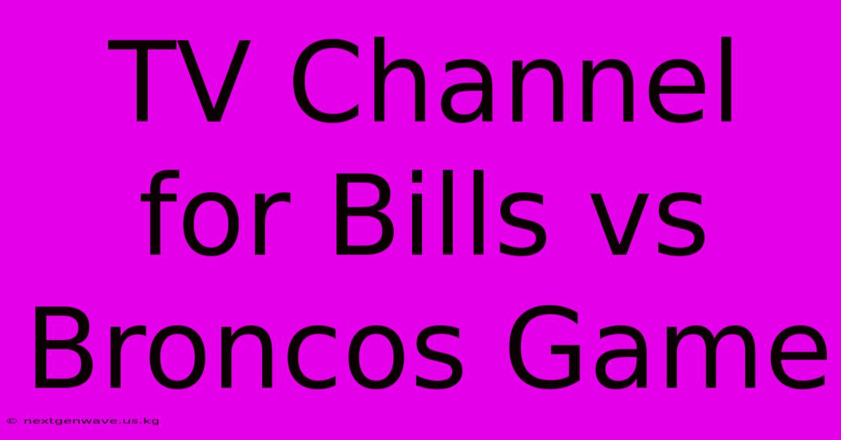 TV Channel For Bills Vs Broncos Game