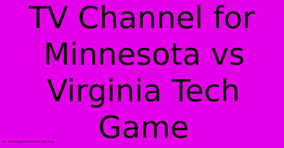 TV Channel For Minnesota Vs Virginia Tech Game