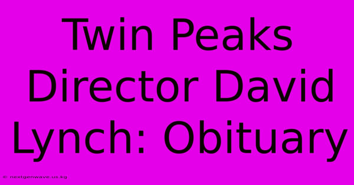 Twin Peaks Director David Lynch: Obituary