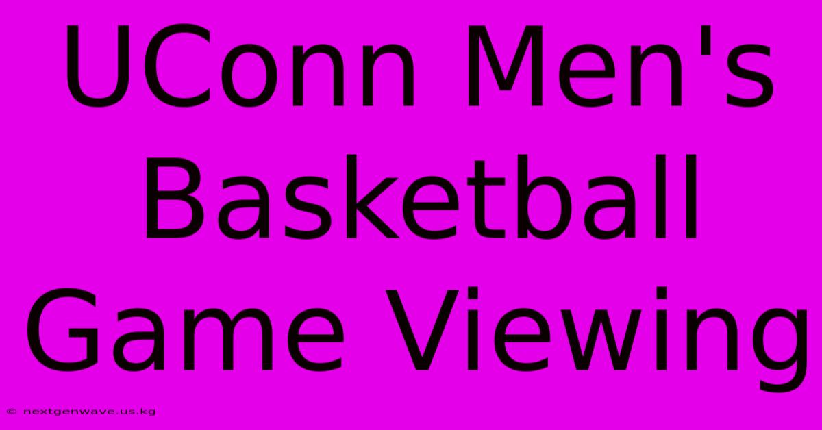 UConn Men's Basketball Game Viewing