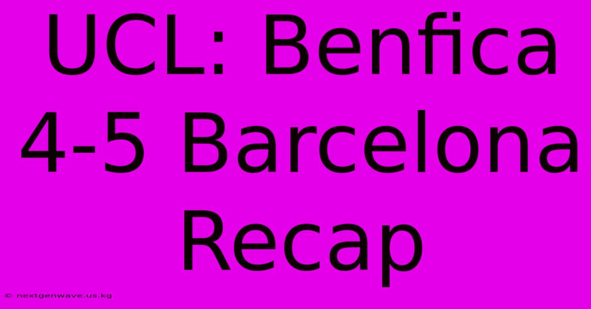 UCL: Benfica 4-5 Barcelona Recap