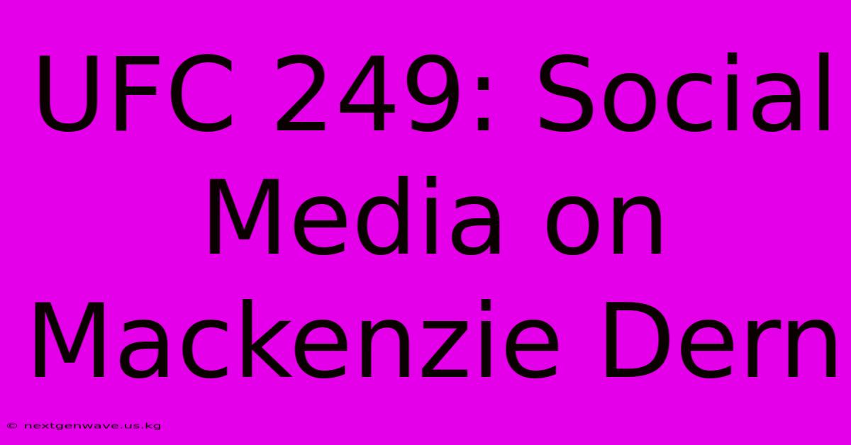 UFC 249: Social Media On Mackenzie Dern