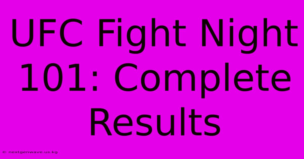 UFC Fight Night 101: Complete Results