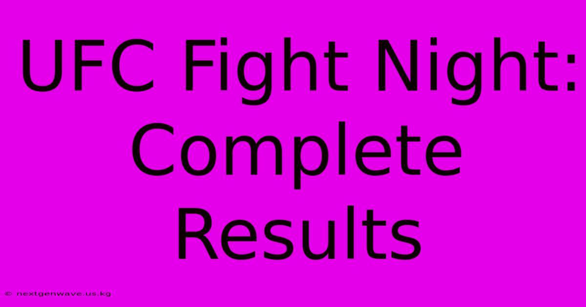 UFC Fight Night: Complete Results