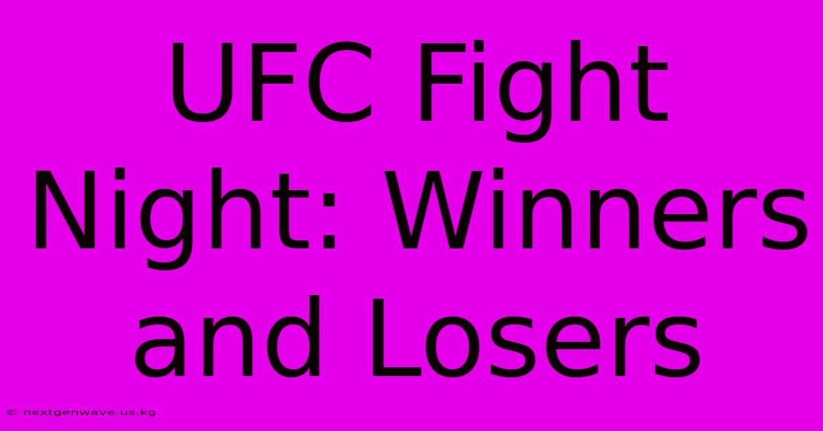 UFC Fight Night: Winners And Losers