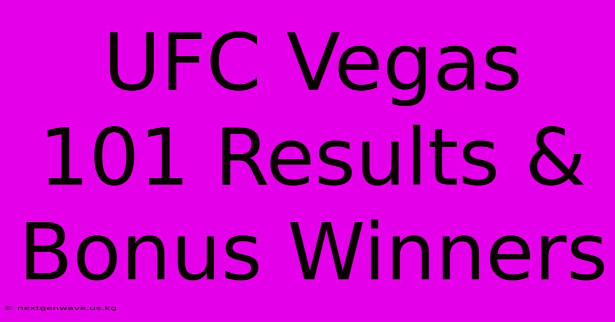 UFC Vegas 101 Results & Bonus Winners