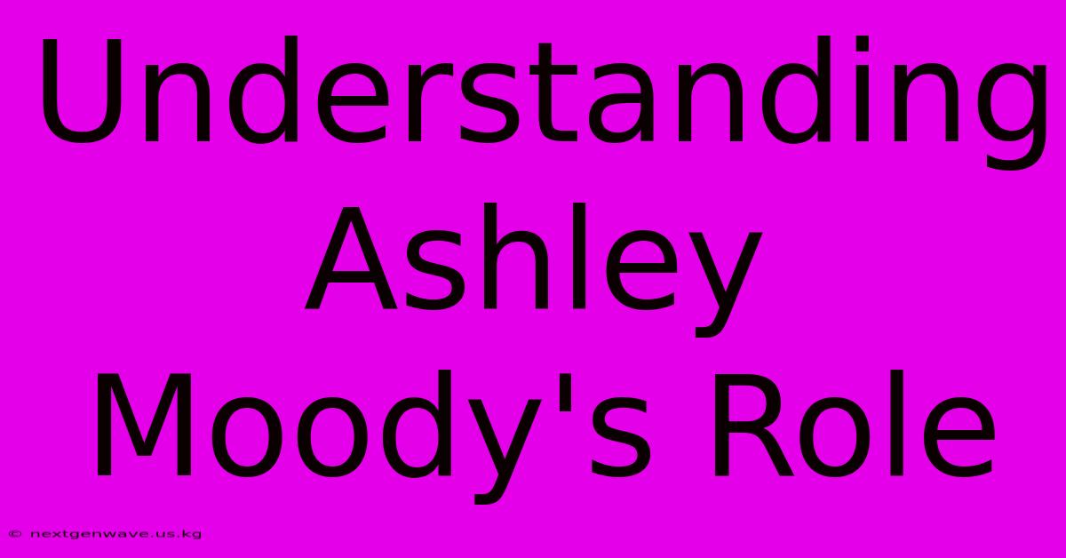 Understanding Ashley Moody's Role