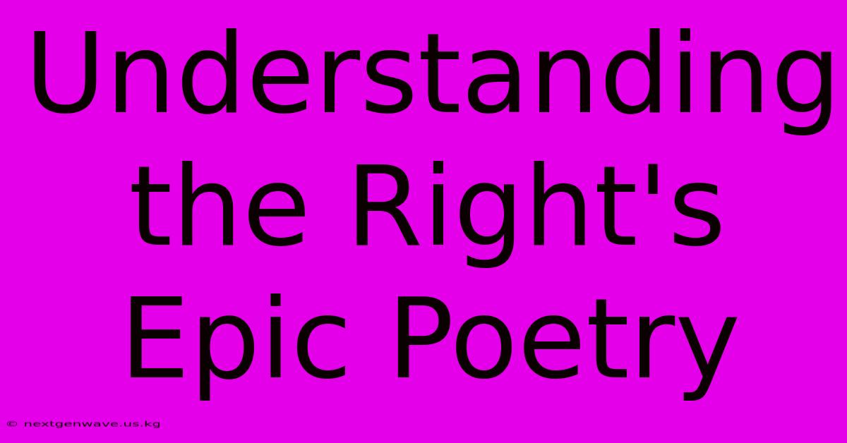 Understanding The Right's Epic Poetry