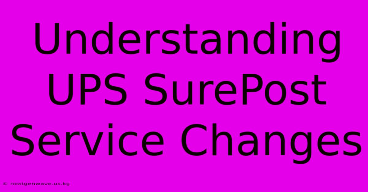 Understanding UPS SurePost Service Changes