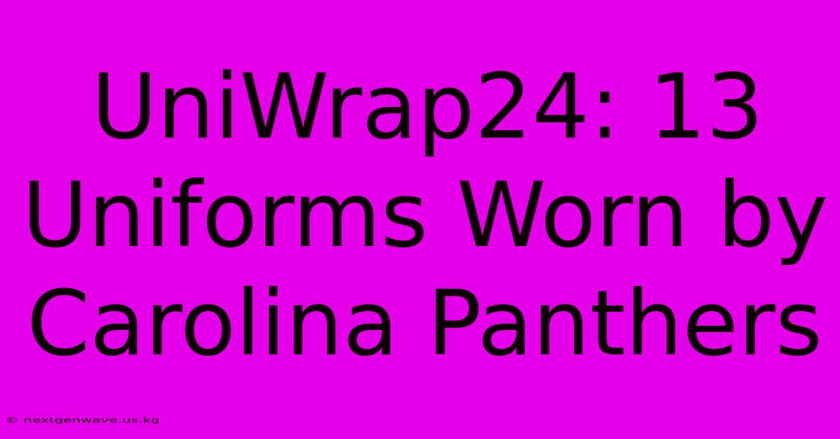 UniWrap24: 13 Uniforms Worn By Carolina Panthers