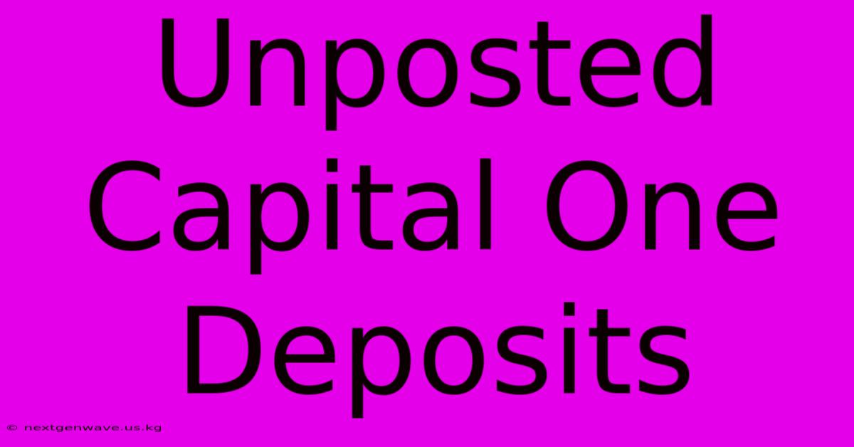 Unposted Capital One Deposits